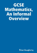 GCSE Mathematics, An Informal Overview