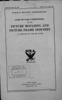 Code of Fair Competition for the Picture Moulding and Picture Frame Industry as Approved on January 16, 1934