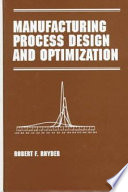 Manufacturing Process Design and Optimization