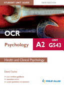 OCR A2 Psychology Student Unit Guide New Edition: Unit G543 Health and Clinical Psychology