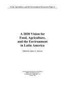 A 2020 Vision for Food  Agriculture  and the Environment in Latin America 
