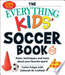 The Everything Kids  Soccer Book  5th Edition Book PDF