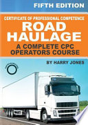 Certificate of Professional Competence Road Haulage - A Complete Cpc Operators Course
