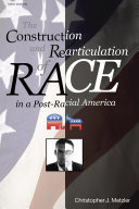 The Construction and Rearticulation of Race in a Post-racial America