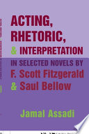 Acting  Rhetoric    Interpretation in Selected Novels by F  Scott Fitzgerald   Saul Bellow
