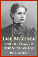 Lise Meitner and the Dawn of the Nuclear Age [Pdf/ePub] eBook