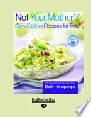 Not Your Mother s Slow Cooker Recipes for Two Book