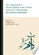 New Approaches to Human Dignity in the Context of Qur'ānic Anthropology