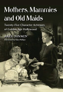 Mothers, Mammies and Old Maids: Twenty-Five Character ...