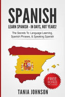 Spanish - Learn Spanish - in Days, Not Years!
