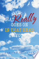 What Really Goes on in That Head of Yours? PDF Book By Christy Koleszar