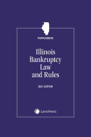 Illinois Bankruptcy Laws & Rules Annotated (Purplebook) 2021 Edition