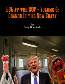 LOL at the GOP - Volume 6: Orange Is the New Crazy