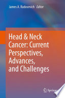 Head   Neck Cancer  Current Perspectives  Advances  and Challenges Book