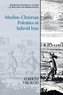 Muslim Christian Polemics in Safavid Iran