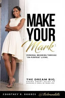 Make Your Mark  Personal Branding Through On Purpose Living Book