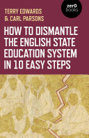 How to Dismantle the English State Education System in 10 Easy Steps Pdf/ePub eBook