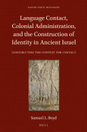 Language Contact, Colonial Administration, and the Construction of Identity in Ancient Israel