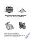 Multiresolution Signal and Geometry Processing: Filter Banks, Wavelets, and Subdivision (Version: 2013-09-26)