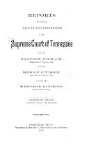 Tennessee Reports : Reports of Cases Argued and Determined in the Highest Courts of Law and Equity of the State of Tennessee