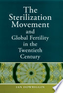 The Sterilization Movement and Global Fertility in the Twentieth Century Book