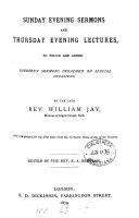 Sunday evening sermons and Thursday evening lectures, to which are added fourteen sermons preached on special occasions. Ed. by R.A. Bertram