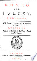 Romeo and Juliet. With alterations, and an additional scene: by D. Garrick, as it is performed at the Theatre-Royal in Drury-lane