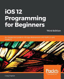 IOS 12 Programming for Beginners  Third Edition