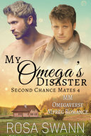 My Omega s Disaster  Second Chance Mates 4 
