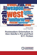 Postmodern Orientalism in Don DeLillo's Pre-and-Post 9/11 Fiction