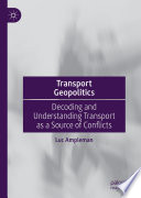 Transport geopolitics : decoding and understanding transport as a source of conflicts /