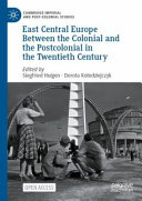 Central Europe Between the Colonial and Postcolonial in the Twentieth Century