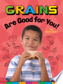 Grains Are Good for You! PDF Book By Gloria Koster