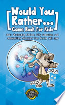Would You Rather Game Book for Kids Book PDF