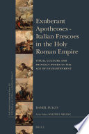 Exuberant Apotheoses  Italian Frescoes in the Holy Roman Empire Book PDF