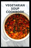 The New Vegetarian Soup Cookbook