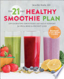 The 21 Day Healthy Smoothie Plan Invigorating Smoothies Daily Support For Wellness Weight Loss