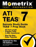 Book ATI TEAS Secrets Study Guide   TEAS 7 Prep Book  Six Full Length Practice Tests  1 000  Questions   Step by Step Video Tutorials Cover