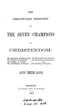 The renowned history of the seven champions of Christendom ... and their sons [by R. Johnson].