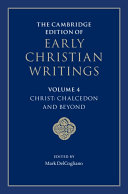 The Cambridge Edition of Early Christian Writings  Volume 4  Christ  Chalcedon and Beyond