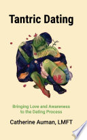Tantric Dating  Bringing Love and Awareness to the Dating Process Book