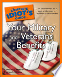 The Complete Idiot s Guide to Your Military and Veterans Benefits