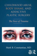 Childhood Abuse, Body Shame, and Addictive Plastic Surgery