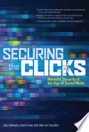 Securing the Clicks Network Security in the Age of Social Media Book