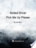 Skilled Driver  Pick Me Up Please