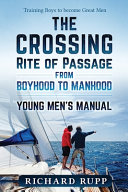 The Crossing Rite of Passage from Boyhood to Manhood: Young Men's Manual