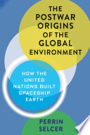 The Postwar Origins of the Global Environment Book