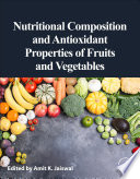 Nutritional Composition and Antioxidant Properties of Fruits and Vegetables Book