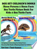 Box Set Children s Books  Horse Pictures   Horse Facts   Sea Turtle Picture Book For Kids   Sea Turtle Facts   Intriguing   Interesting Fun Animal Facts