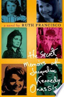 The Secret Memoirs of Jacqueline Kennedy Onassis